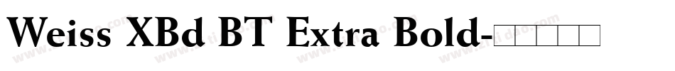 Weiss XBd BT Extra Bold字体转换